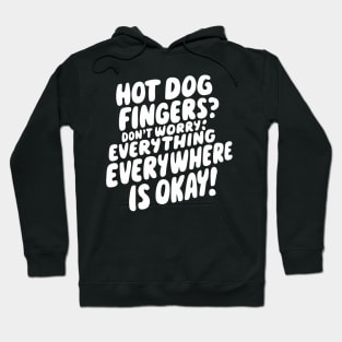 Hot Dog Fingers? Don't Worry: Everything Is Okay! Hoodie